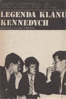 Andrzej Feliks Zmuda - Legenda Klanu Kennedych [antikvár]