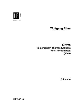 RIHM, WOLFGANG - GRAVE IN MEMORIAM THOMAS KAKUSKA FÜR STREICHQUARTETT (2005) STIMMEN