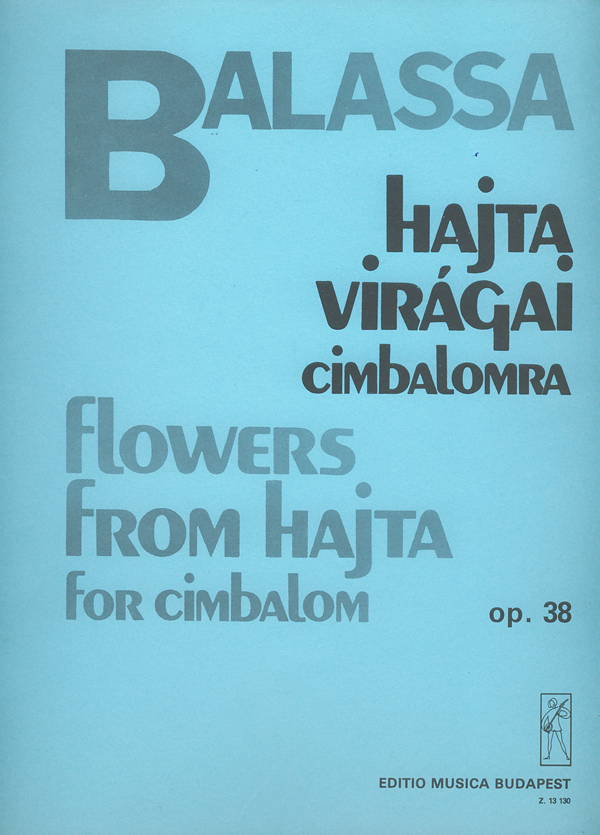 Balassa Sándor - HAJTA VIRÁGAI OP.38 CIMBALOMRA