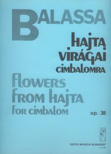 Balassa Sándor - HAJTA VIRÁGAI OP.38 CIMBALOMRA