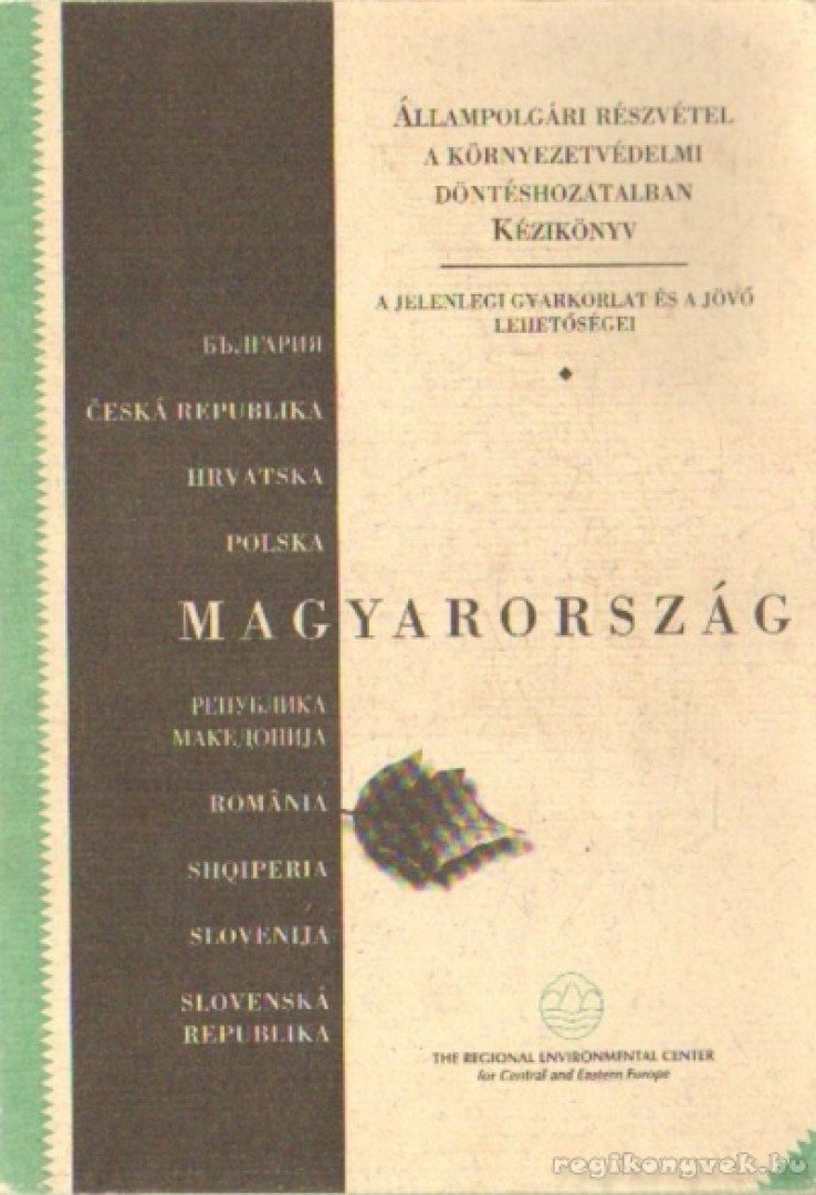 Több szerkesztő - Állampolgári részvétel a környezetvédelmi döntéshozatalban [antikvár]