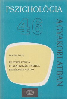 Perczel Tamás - Életstratégia, foglalkozási szerep, értékorientáció [antikvár]