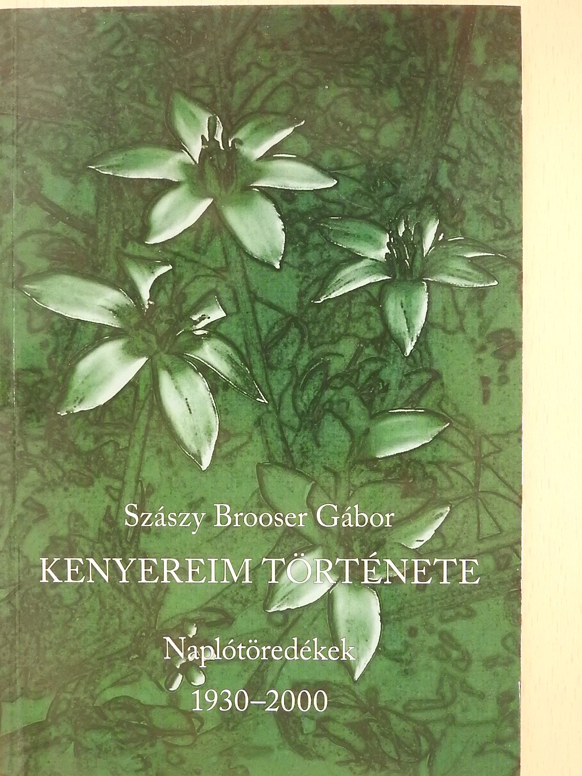 Szászy Brooser Gábor - Kenyereim története (dedikált példány) [antikvár]