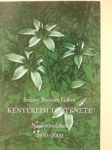 Szászy Brooser Gábor - Kenyereim története (dedikált példány) [antikvár]