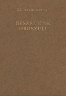 Havronyina, Sz. - Beszéljünk oroszul! [antikvár]