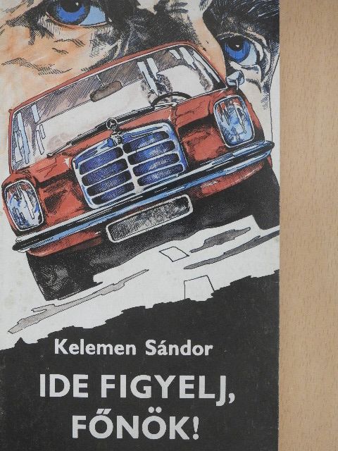 Kelemen Sándor - Ide figyelj, főnök! [antikvár]
