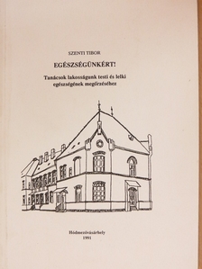 Szenti Tibor - Egészségünkért! [antikvár]