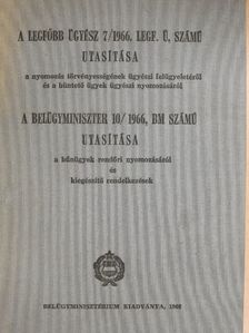 A Legfőbb Ügyész 7/1966. Legf. Ü. számú utasítása/A Belügyminiszter 10/1966. BM számú utasítása [antikvár]
