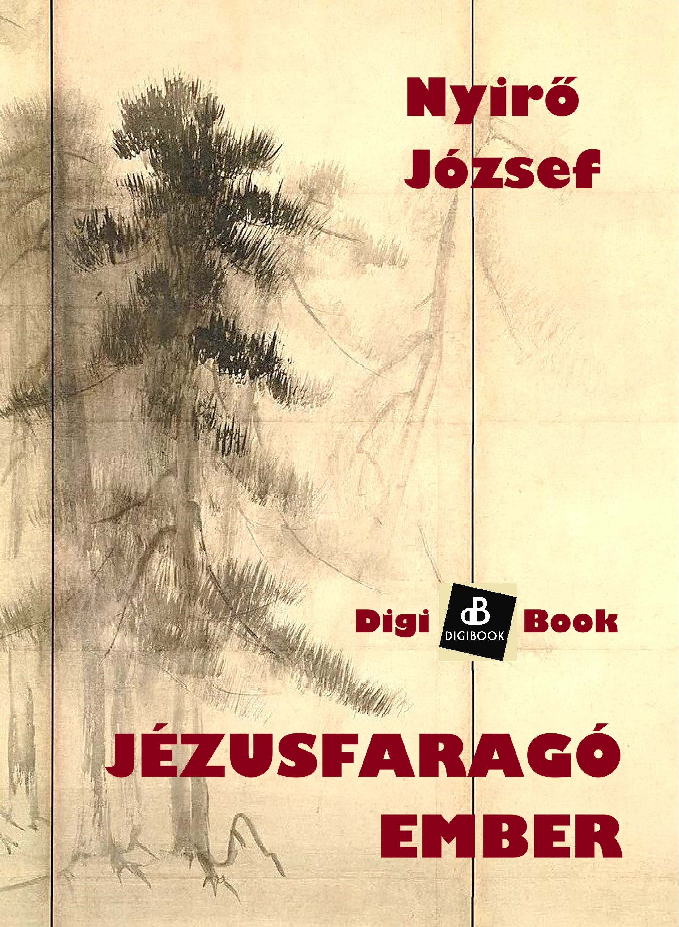 NYÍRŐ JÓZSEF - Jézusfaragó ember [eKönyv: epub, mobi]
