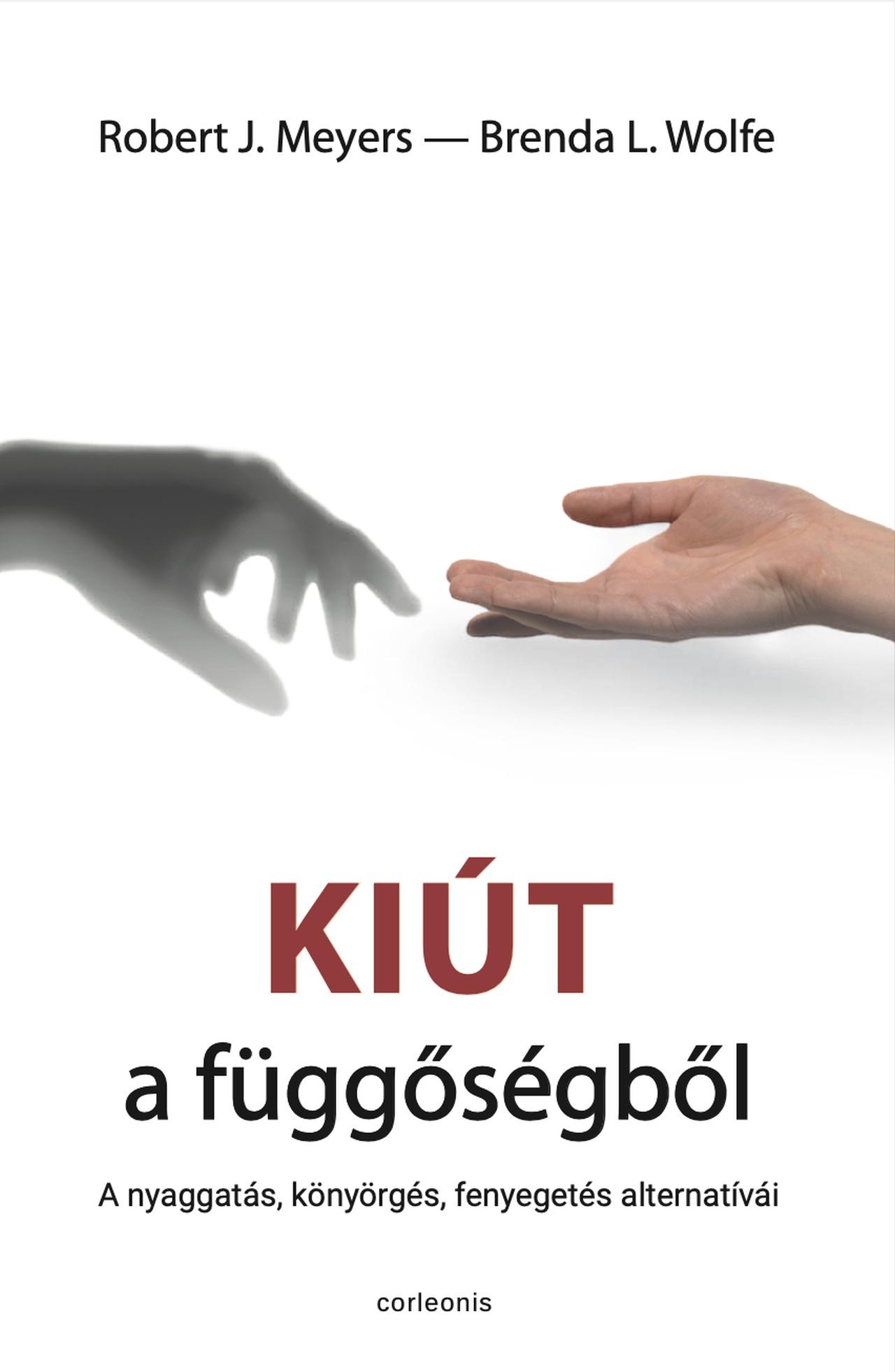 Robert J. Meyers-Brenda L. Wolfe - Kiút a függőségből