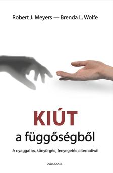 Robert J. Meyers-Brenda L. Wolfe - Kiút a függőségből