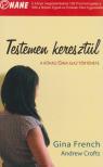 Gina French, Crofts, Andrew - Testemen keresztül [antikvár]