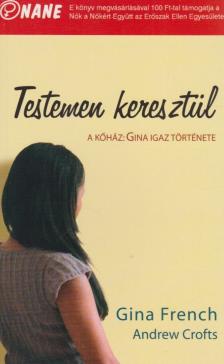 Gina French, Crofts, Andrew - Testemen keresztül [antikvár]
