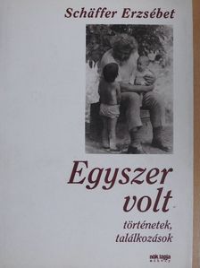 Schäffer Erzsébet - Egyszer volt [antikvár]