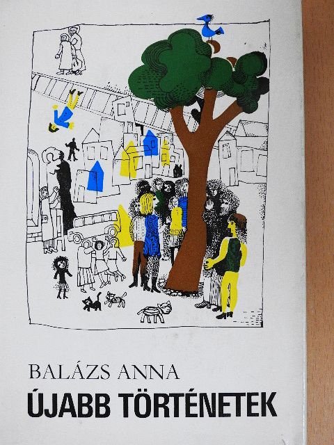 Balázs Anna - Újabb történetek [antikvár]