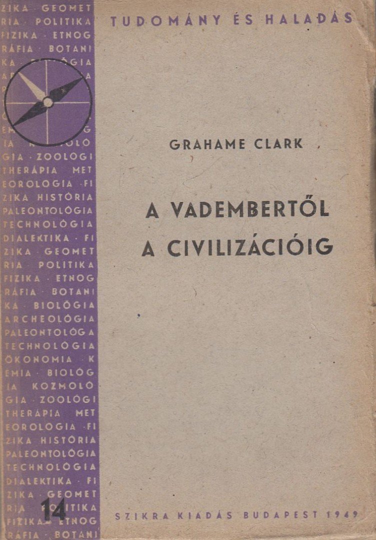 Clark, Grahame - A vadembertől a civilizációig [antikvár]