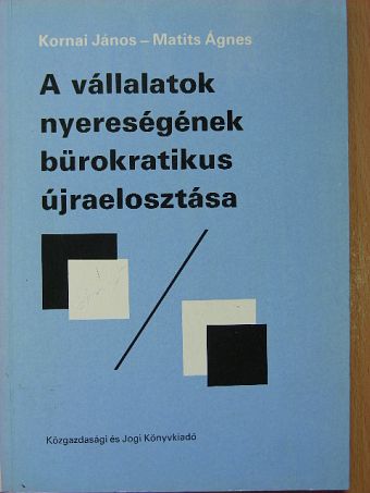 Kornai János - A vállalatok nyereségének bürokratikus újraelosztása [antikvár]