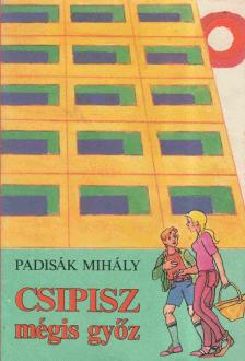 Padisák Mihály - Csipisz mégis győz [antikvár]