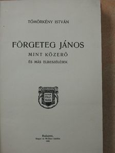 Tömörkény István - Förgeteg János mint közerő [antikvár]