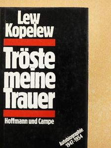 Lew Kopelew - Tröste meine Trauer [antikvár]