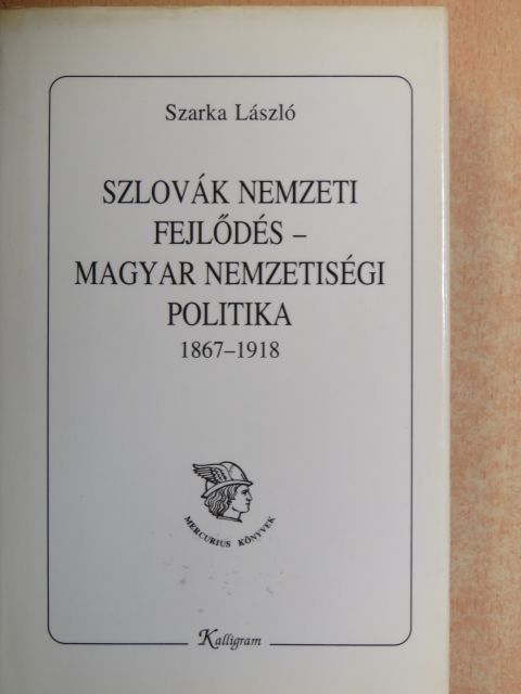Szarka László - Szlovák nemzeti fejlődés - magyar nemzetiségi politika 1867-1918  [antikvár]