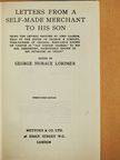 George Horace Lorimer - Letters from a Self-made Merchant to his Son [antikvár]