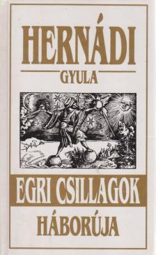 Hernádi Gyula - Egri csillagok háborúja [antikvár]