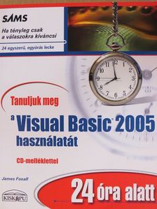 James Foxall - Tanuljuk meg a Visual Basic 2005 használatát 24 óra alatt - CD-vel [antikvár]
