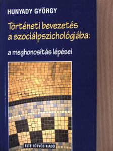 Hunyady György - Történeti bevezetés a szociálpszichológiába: a meghonosítás lépései [antikvár]