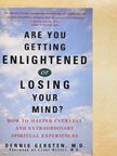Dennis Gersten - Are you getting enlightened or losing your mind? [antikvár]