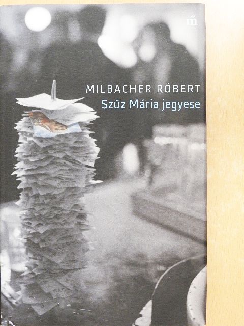 Milbacher Róbert - Szűz Mária jegyese [antikvár]