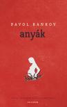 Pavol Rankov - Anyák