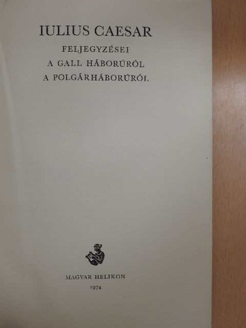 Boronkai Iván - Iulius Caesar feljegyzései a gall háborúról, a polgárháborúról [antikvár]