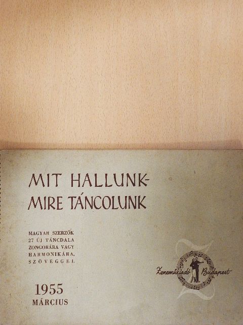 Garai Imre - Mit hallunk-mire táncolunk 1955. március [antikvár]