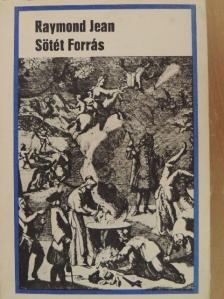 Raymond Jean - Sötét Forrás [antikvár]
