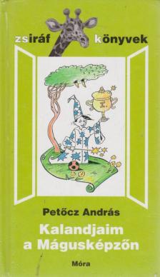 PETŐCZ ANDRÁS - Kalandjaim a Mágusképzőn [antikvár]
