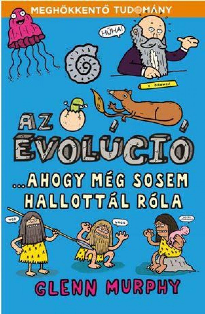 GLENN MURPHY - Az evolúció ... ahogy még sosem hallottál róla [antikvár]