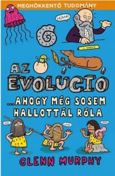 GLENN MURPHY - Az evolúció ... ahogy még sosem hallottál róla [antikvár]