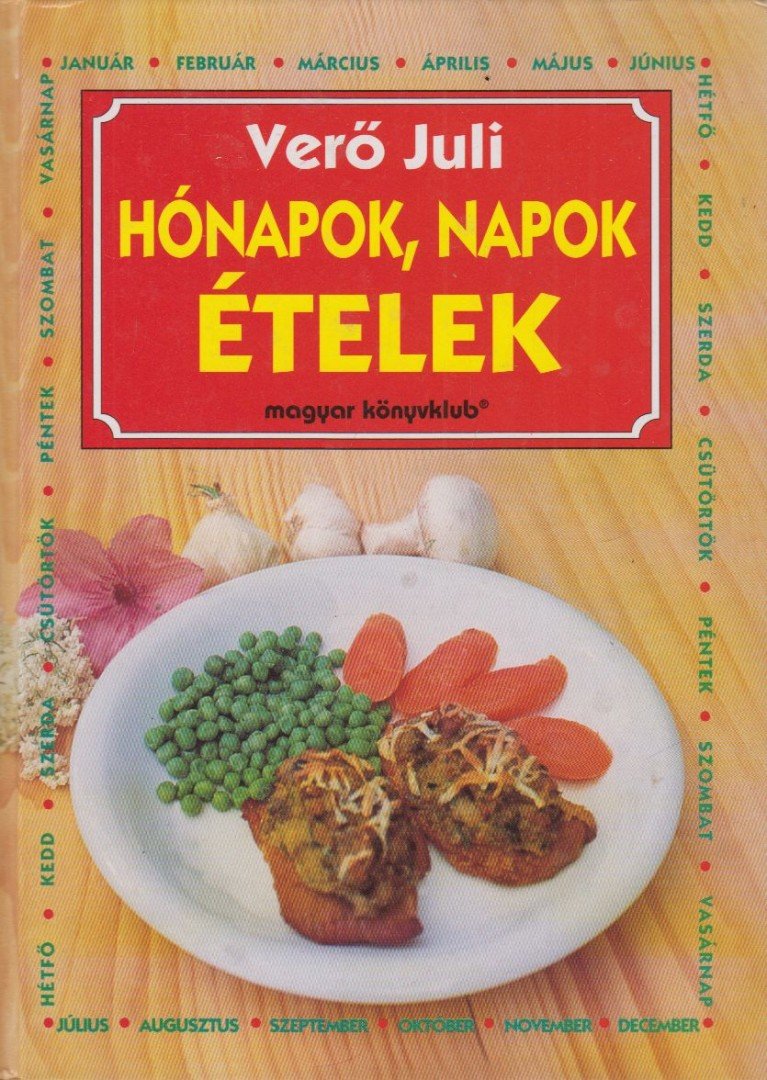 Verő Juli - Hónapok, napok, ételek [antikvár]