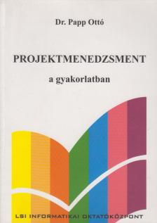 Dr. Papp Ottó - Projektmenedzsment a gyakorlatban [antikvár]
