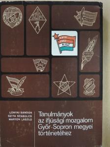 Lónyai Sándor - Tanulmányok az ifjúsági mozgalom Győr-Sopron megyei történetéhez [antikvár]