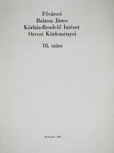 Dr. Csörget Tibor - Fővárosi Balassa János Kórház-Rendelő Intézet Orvosi Közleményei 18. [antikvár]