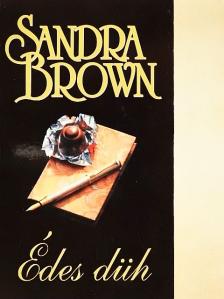 Sandra Brown - Édes düh [antikvár]