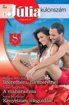 Melanie Milburne, Susan Stephens, Anne McAllister - Júlia különszám 58. kötet (Szeretném, ha szeretnél; A maharadzsa; Kényelmes megoldás) [eKönyv: epub, mobi]