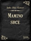 Kamov Janko Poliæ - Mamino srce [eKönyv: epub, mobi]