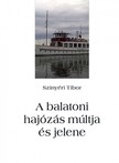 Tibor Szinyéri - A balatoni hajózás múltja és jelene [eKönyv: epub, mobi]