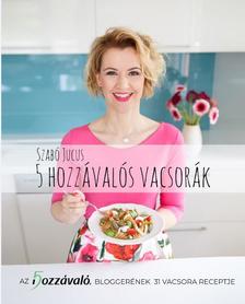 Szabó Jucus - 5 hozzávalós vacsorák