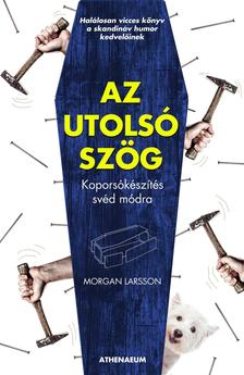 Morgan Larsson - Az utolsó szög - Koporsókészítés svéd módra