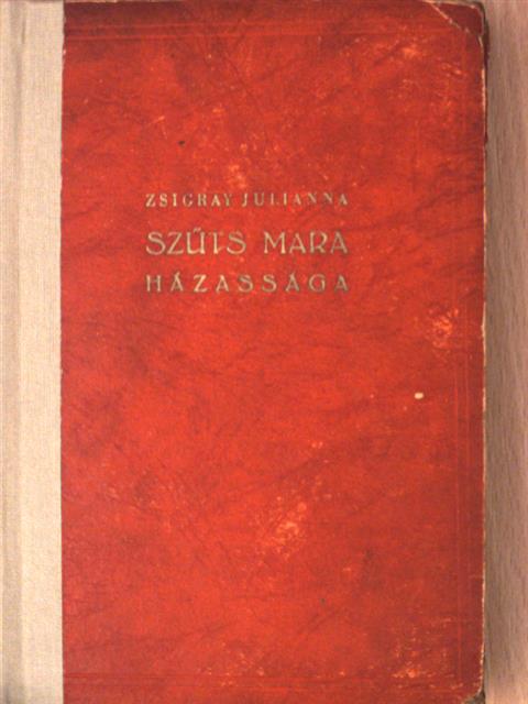 Zsigray Julianna - Szűts Mara házassága [antikvár]