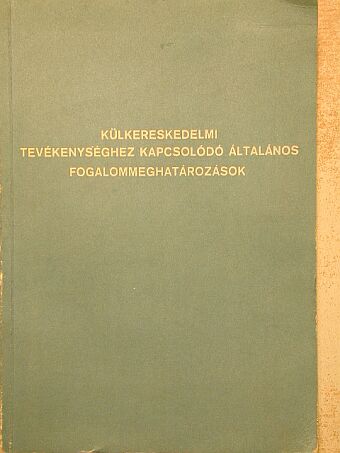 Külkereskedelmi tevékenységhez kapcsolódó általános fogalommeghatározások [antikvár]